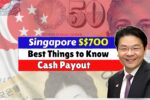 5 Best Things to Know About the S$700 Cash Payout Sngapore